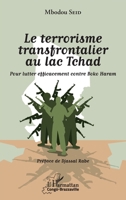 Le terrorisme transfrontalier au lac Tchad: Pour lutter efficacement contre Boko Haram (Harmattan Congo-Brazzaville) (French Edition) 2343184585 Book Cover