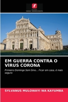EM GUERRA CONTRA O VÍRUS CORONA: Primeiro Domingo Sem Sino... Ficar em casa, é mais seguro 6200856605 Book Cover