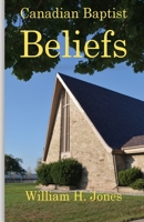 Canadian Baptist Beliefs 1539676110 Book Cover