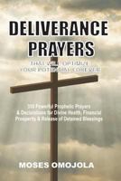 Deliverance Prayers That Will Optimize Your Potential Forever: 350 Powerful Prophetic Prayers & Declarations for Divine Heath, Financial Prosperity & Release of Detained Blessings 1981538100 Book Cover