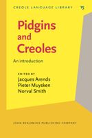 Pidgins and Creoles: An Introduction (Creole Language Library, Vol 15) 9027252378 Book Cover
