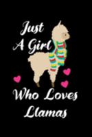 Just A Girl Who Loves Llamas: Llamas Notebook | Journal Or Notepad For Girls | Cute Llamas Lovers Gift For Girls (Lined, 6" x 9”) 1691701084 Book Cover