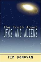 The Truth About UFOs and Aliens 1424130247 Book Cover