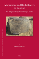 Muḥammad and His Followers in Context: The Religious Map of Late Antique Arabia 9004687122 Book Cover
