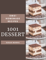 OMG! 1001 Homemade Dessert Recipes: Explore Homemade Dessert Cookbook NOW! B08L4L6G2S Book Cover