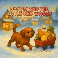 Boothy and the Little Red Wagon: A Cozy Christmas Puppy Picture Storybook for Kids Ages 3-5 (Boothy’s Big Adventures) B0G4GS162X Book Cover