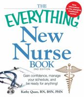 The Everything New Nurse Book: Gain Confidence, Manage Your Schedule, And Deal With the Unexpected (Everything: School and Careers) 1593375328 Book Cover