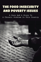 The Food Insecurity & Poverty Issues: A Face And A Story To A Chronic Problem In This Country: Inspirational Story About Poverty B098CQYZKB Book Cover