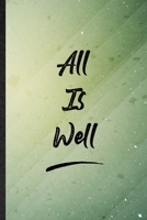 All Is Well: Funny Blank Lined Positive Motivation Notebook/ Journal, Graduation Appreciation Gratitude Thank You Souvenir Gag Gift, Fashionable Graphic 110 Pages 1710118016 Book Cover