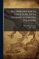 Recherches Sur La Structure, Et La Classifcation Des Polypiers: Recents Et Fossiles 1149162341 Book Cover