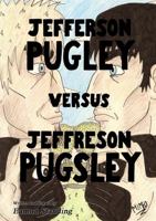 Jefferson Pugley versus Jeffreson Pugsley 1471731626 Book Cover