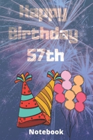 Happy birthday 57th notebook: Birthday gifts for 57 Years old, birthday 57th, this may be great gifts,6*9 inches 121 pages, funny gifts 1656392135 Book Cover