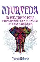 AYURVEDA: La guía rápida para principiantes en el estilo de vida ayurveda 1795664959 Book Cover