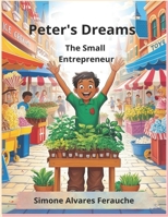 Peter's Dreams: The Small Entrepreneur ("The Little Entrepreneur") B0DV9RT9P6 Book Cover