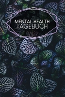 Mental Health Tagebuch: Mental Health Journal | Lebenshilfe | 120 Seiten | A5 | Selbstliebe wiederfinden | Ausfüllbuch für alle die ihre Lebensfreude ... Depression | Motiv: Blätter (German Edition) 1661580440 Book Cover