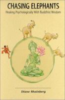 Chasing Elephants : Healing Psychologically With Buddhist Wisdom 0970158505 Book Cover