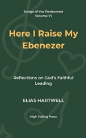 Here I Raise My Ebenezer: Reflections on God’s Faithful Leading (Songs of the Redeemed) B0FLY5BZ7D Book Cover