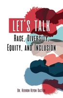 Let's Talk Race, Diversity, Equity, and Inclusion B0BJF418Z6 Book Cover
