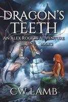 Dragon's Teeth: An Alex Roger's Adventure 1545100500 Book Cover