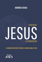 A volta de Jesus e o anticristo: a aparição do Anticristo precede a segunda vinda de Jesus (Portuguese Edition) 6554285490 Book Cover