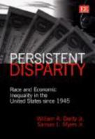 Persistent Disparity: Race and Economic Inequality in the United States Since 1945 1858986583 Book Cover