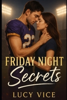 Friday Night Secrets: A Sports Romance B0FKBCLDV6 Book Cover