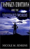 Unspoken Emotions and the Unheard Words 1420834096 Book Cover