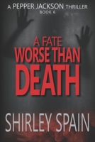 A Fate Worse Than Death (A Pepper Jackson Thriller) B0GDT57D48 Book Cover