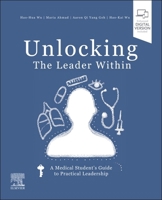 Unlocking the Leader Within: A Medical Student’s Guide to Practical Leadership 0323932118 Book Cover