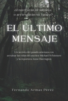 El último mensaje: ¿Enterrarán el secreto o arriesgarán su futuro? 8409525720 Book Cover