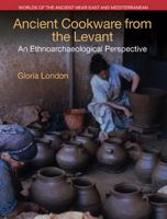 Ancient Cookware from the Levant: An Ethnoarchaeological Perspective 1781791996 Book Cover