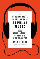 The Biographical Dictionary of Popular Music: From Adele to Ziggy, the Real A to Z of Rock and Roll 1250031869 Book Cover
