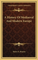 A History of Mediaeval and Modern Europe 1377584208 Book Cover