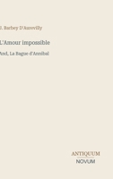 L'Amour impossible: And, La Bague d'Annibal (French Edition) 3387427212 Book Cover