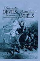 Domestic Devils, Battlefield Angels: The Radicalism of American Womanhood, 1830-1865 0875803180 Book Cover