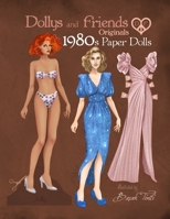 Dollys and Friends Originals 1980s Paper Dolls: Vintage Fashion Dress Up Paper Doll Collection with Iconic Eighties Retro Looks 1660702402 Book Cover