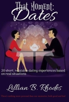 That Moment: Dates!: 20 Short, relatable dating experiences based on real situations B0BCCVQ6ZC Book Cover