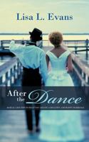 After the Dance: 60 Real Life Tips to Help You Create a Healthy and Happy Marriage 1468559648 Book Cover