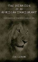 THE DIARIES OF AN AFRICAN IMMIGRANT 1453665722 Book Cover