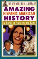 The New York Public Library Amazing Hispanic American History: A Book of Answers for Kids (The New York Public Library Books for Kids) 047119204X Book Cover