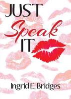 Just Speak It 1947288458 Book Cover