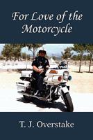 For Love of the Motorcycle 0557850495 Book Cover