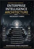 Building the Intelligent Enterprise: Enterprise Intelligence Architecture (EIA): A Business-First Framework for Data, Governance, Semantic Intelligence and Artificial Intelligence B0H9KFSMY8 Book Cover