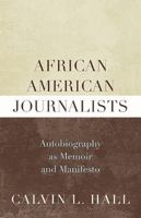 African American Journalists: Autobiography as Memoir and Manifesto 0810869306 Book Cover