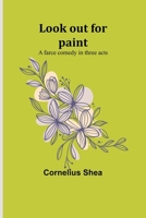 Look out for paint: A farce comedy in three acts 9357382100 Book Cover