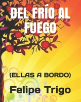 Del frío al fuego (Ellas a bordo) 1503212998 Book Cover