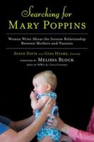 Searching for Mary Poppins: Women Write About the Intense Relationship Between Mothers and Nannies 1594630232 Book Cover