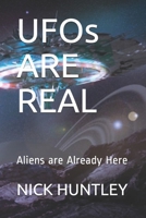 UFOs ARE REAL: Aliens are Already Here B08TR8J7FY Book Cover