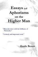 Essays and Aphorisms on the Higher Man 0578075253 Book Cover