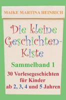 Die kleine Geschichtenkiste - Sammelband 1: Vorlesegeschichten f�r Kinder ab 2, 3, 4 und 5 Jahren 149235516X Book Cover